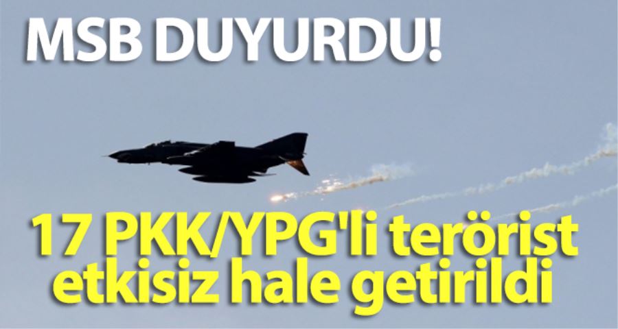 MSB duyurdu! 17 PKK/YPG