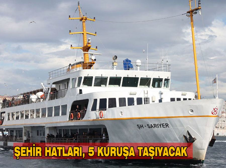 İBB, Şehir Hatları vapurlarında 31 Ağustos’a kadar, 10.00 – 16.00 saatleri arasında İstanbulluları 5 kuruşa taşıyacak