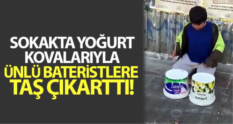 (Özel) Sokakta yoğurt kovalarıyla ünlü bateristlere taş çıkarttı