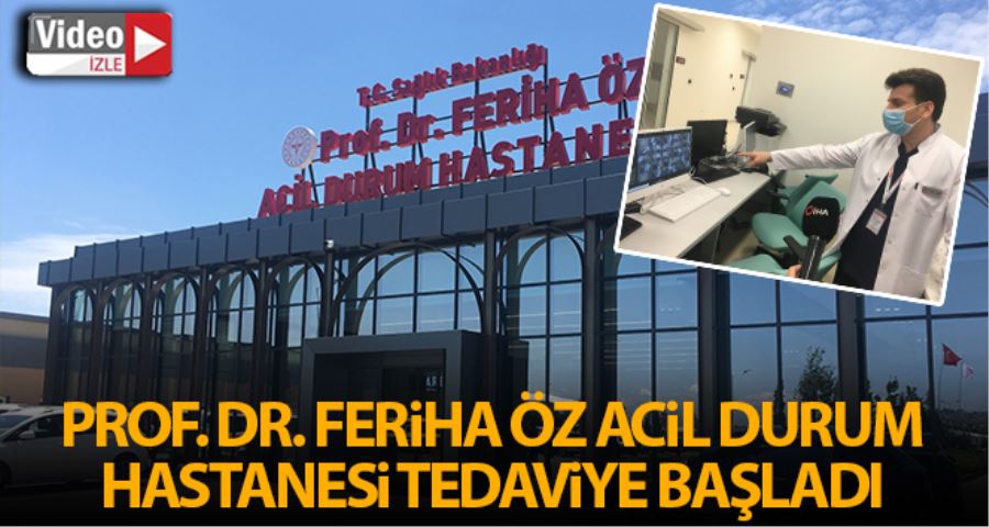 Sancaktepe Prof. Dr. Feriha Öz Acil Durum  Hastanesi tedaviye başladı