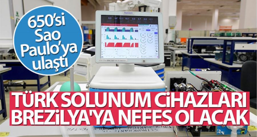 Türk solunum cihazları Brezilya’ya nefes olacak