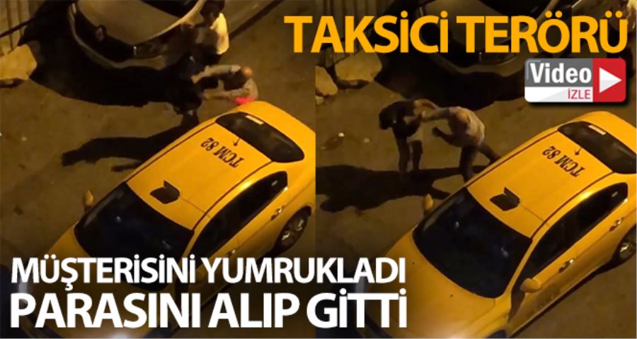 (Özel) İstanbul’da taksici terörü kamerada