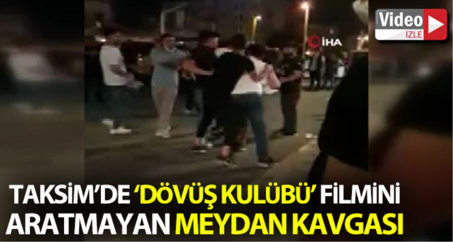 (Özel) Taksim’de “Dövüş Kulübü” filmini aratmayan meydan kavgası kamerada