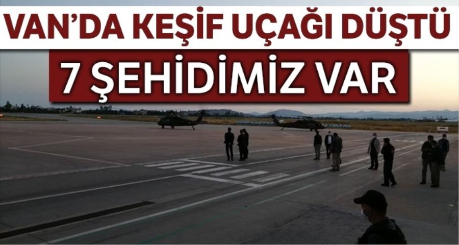 Keşif uçağı düştü, 7 şehidimiz var