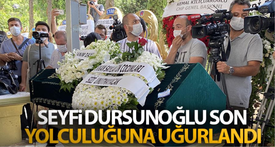 Seyfi Dursunoğlu son yolculuğuna uğurlandı