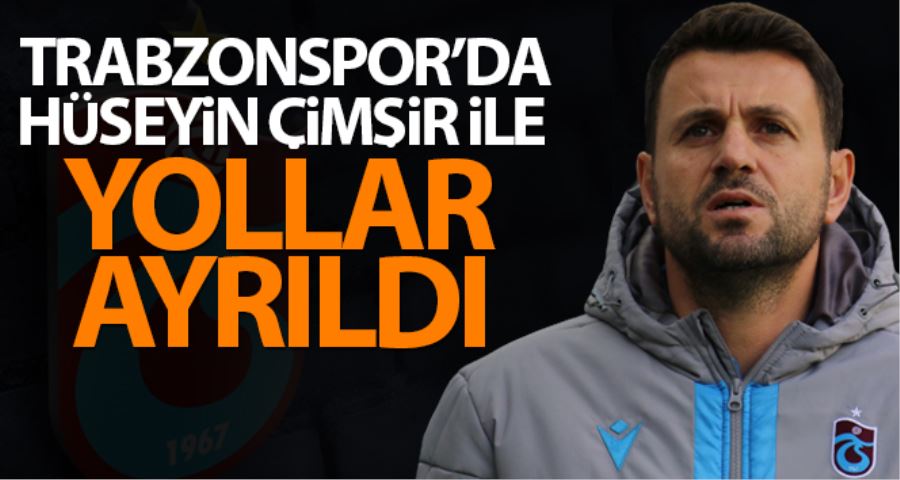 Trabzonspor, Hüseyin Çimşir ile yollarını ayırdı