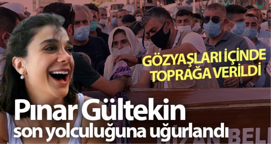 Vahşice öldürülen üniversite öğrencisi Pınar Gültekin son yolculuğuna uğurlandı