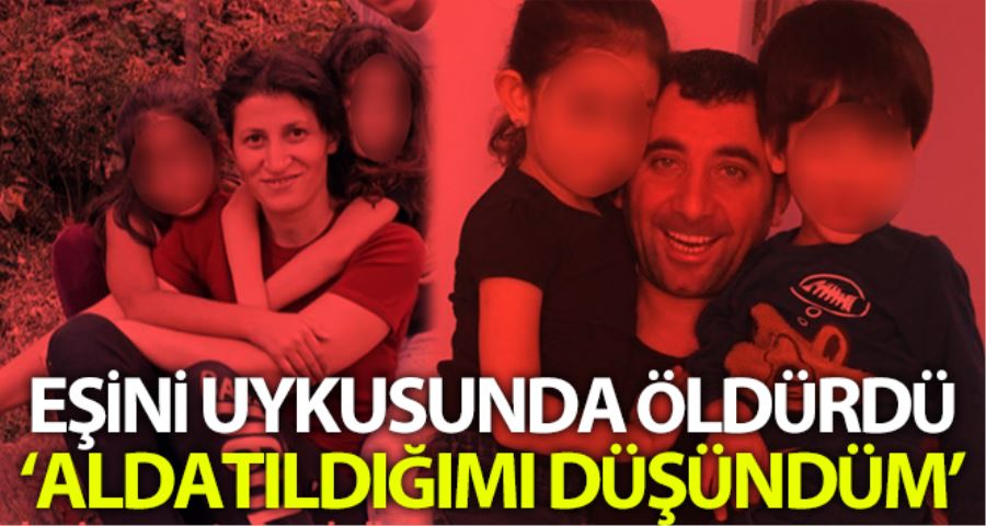 (Özel) Uyuyan eşini öldüren katilin ifadesi kan dondurdu