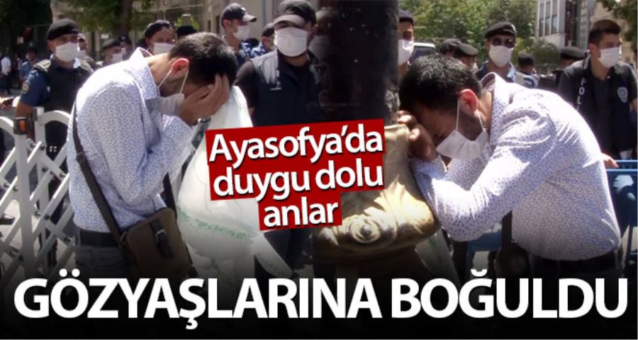 Ayasofya’ya giremedi, gözyaşlarına boğuldu