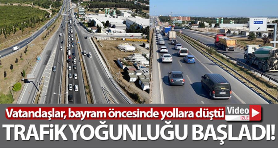 İstanbul çıkışında bayram öncesi trafik yoğunluğu başladı