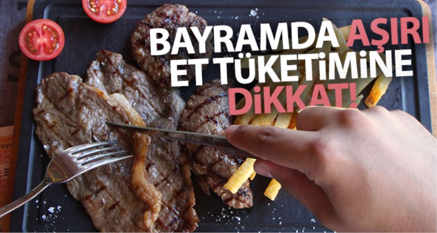 Bayramda et tüketimine dikkat