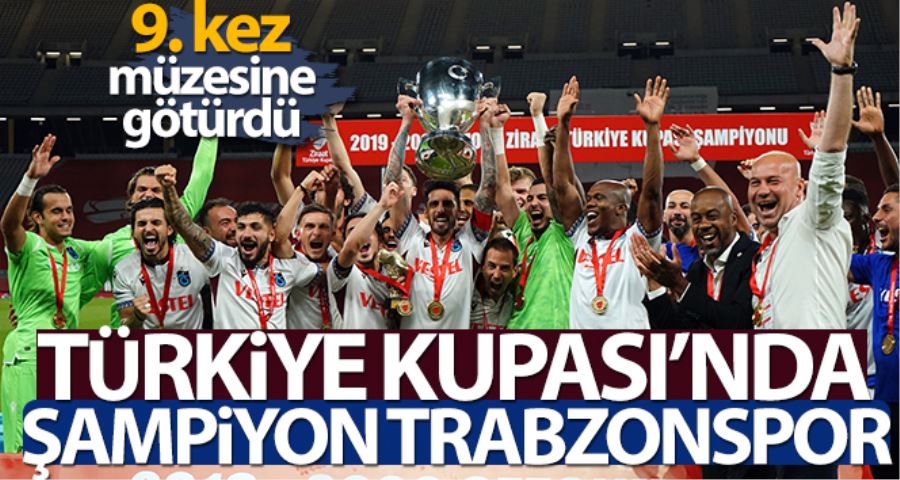 Ziraat Türkiye Kupası Finali: Trabzonspor: 2 - Aytemiz Alanyaspor: 0 (Maç sonucu)