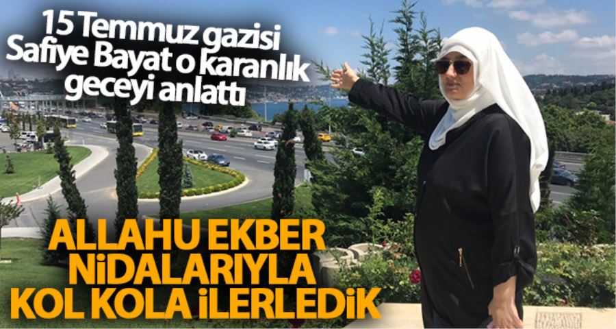 (Özel) 15 Temmuz Gazisi Safiye Bayat 4 yıl sonra aynı yerde o karanlık geceyi anlattı