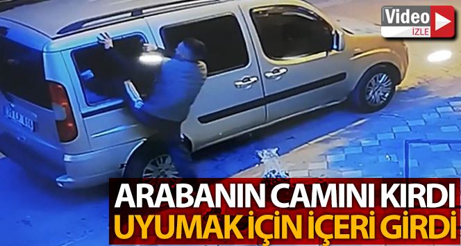 (Özel) Camını kırdığı arabaya uyumak için böyle girdi