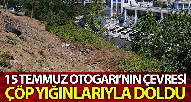 (ÖZEL) Otogarın çevresi çöp yığınlarıyla doldu