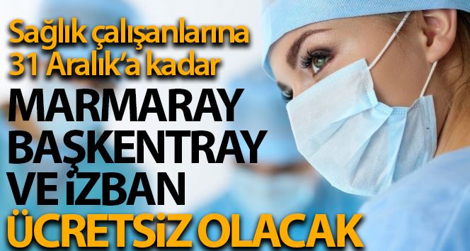 Sağlık çalışanları yıl sonuna kadar Marmaray, Başkentray ve İZBAN