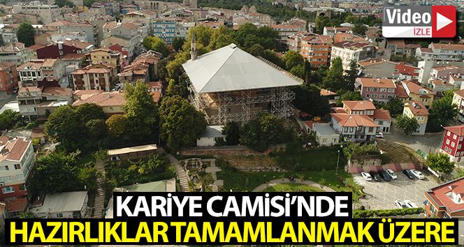 Kariye Camisi’nde hazırlıklar tamamlanmak üzere