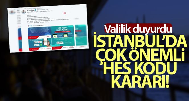 İstanbul’da kamu kurumlarına HES kodu ile girilecek