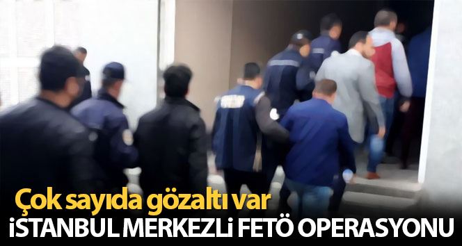 İstanbul’da Terörle Mücadele polisinden çok sayıda adrese FETÖ operasyonu
