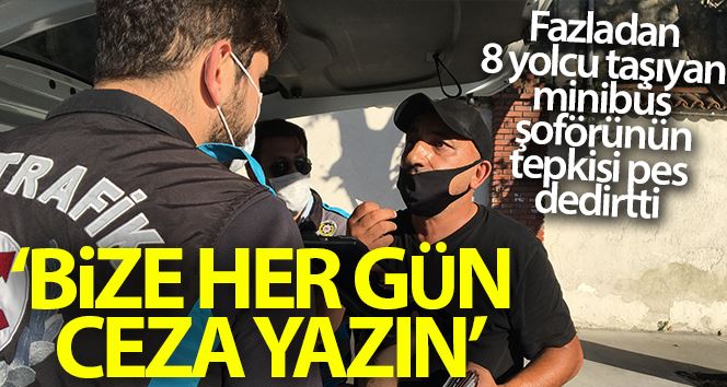 Fazla yolcu taşıyan minibüsçü: “Bize hergün ceza yazın”