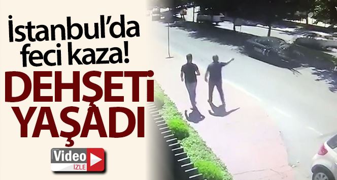 (Özel)  İstanbul’da yayanın dehşeti yaşadığı feci kaza kamerada