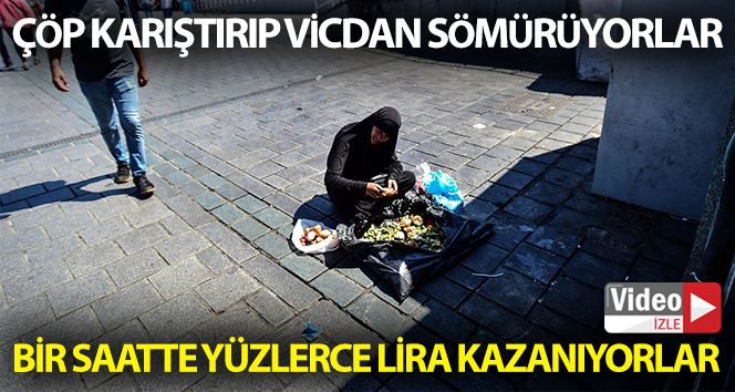 (ÖZEL HABER) Çöp karıştırıp vicdan sömürüyorlar