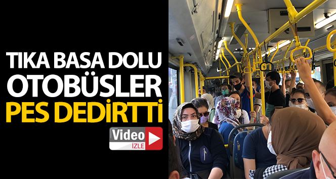 Tıka basa dolu otobüsler pes dedirtti