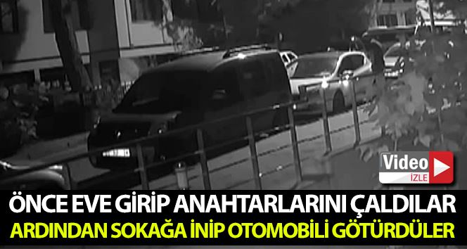 Önce anahtarını sonra otomobili böyle çaldılar