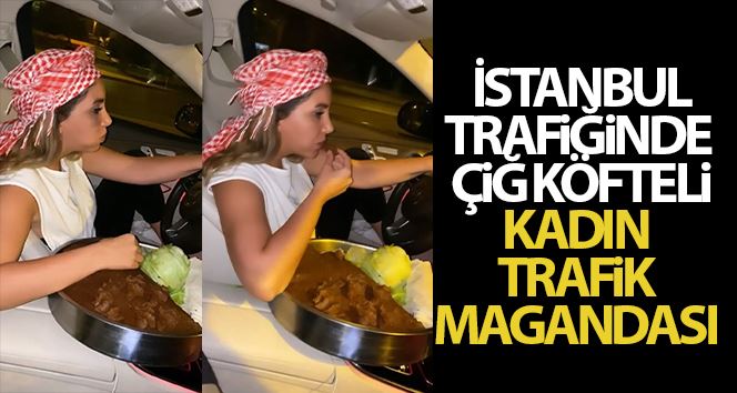(Özel) İstanbul trafiğinde “çiğ köfteli” kadın trafik magandası kamerada