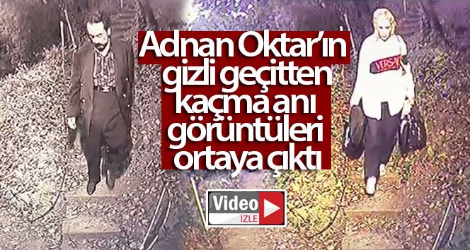 Adnan Oktar’ın kaçma anı görüntüleri ortaya çıktı