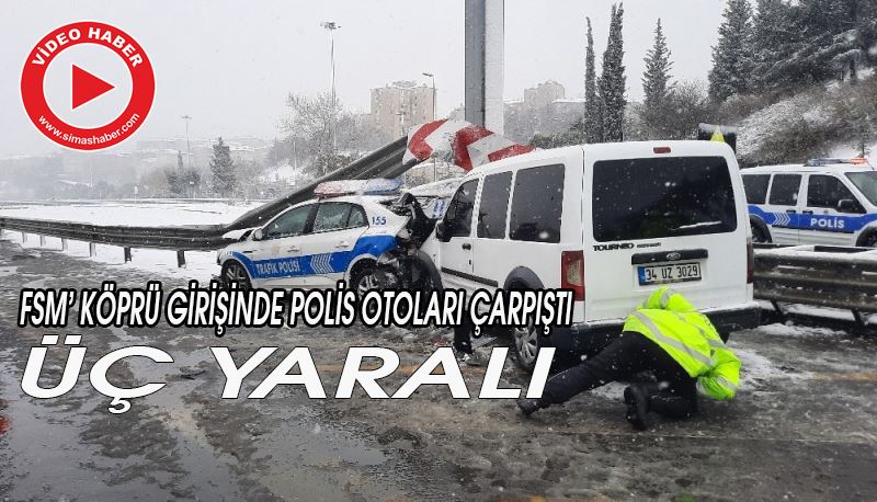 Fatih Sultan Mehmet Köprüsü girişinde iki polis aracı çarpıştı: 3 yaralı