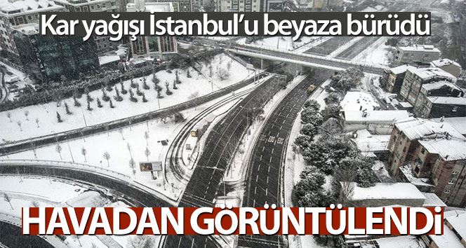 Beyaz örtü ile kaplanan İstanbul havadan görüntülendi