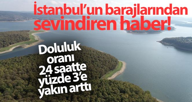 İstanbul’un barajlarından sevindiren haber