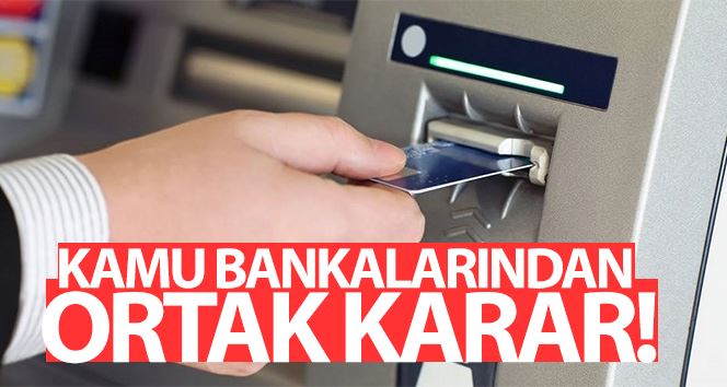 Kamu bankalarından ortak karar