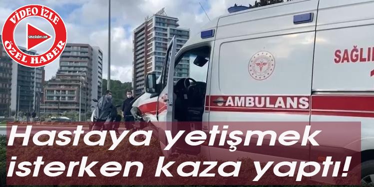 (Özel) Hastaya yetişmeye çalışırken kaza yapan ambulans kameralara yansıdı