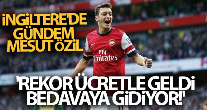 İngiltere’de gündem Mesut Özil: 