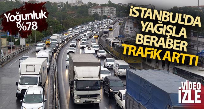 İstanbul’da yağışın etkisiyle trafik yoğunluğu arttı