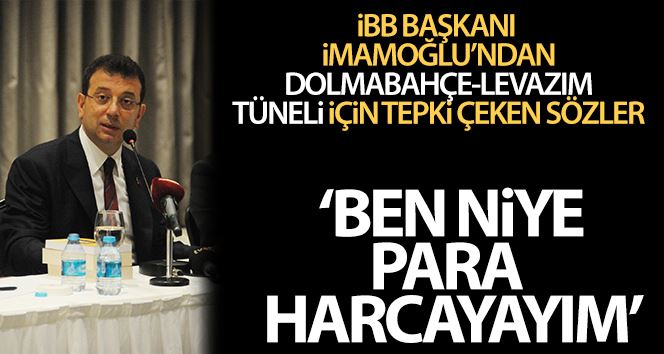 İBB Başkanı İmamoğlu, Dolmabahçe-Levazım Tüneli için: 