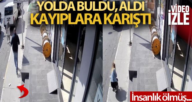 Ataşehir’de yolda bulduğu 15 bin TL’yi alıp arkasına bakmadan kayıplara karıştı