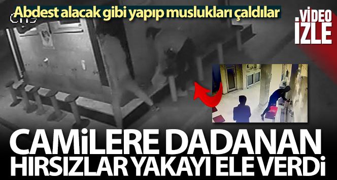 İstanbul’da camilere dadanan hırsızlar kamerada: Abdest alacak gibi yapıp muslukları çaldılar