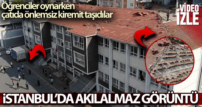 (Özel) İstanbul’da akılalmaz görüntü: Öğrenciler oynarken, çatıda önlemsiz kiremit taşıdılar