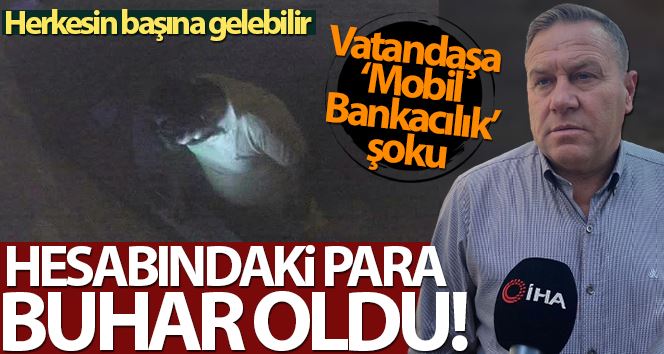 (Özel) Kadıköy’de ‘mobil bankacılık’ şoku: Gece uyurken 25 bin lira dolandırıldı
