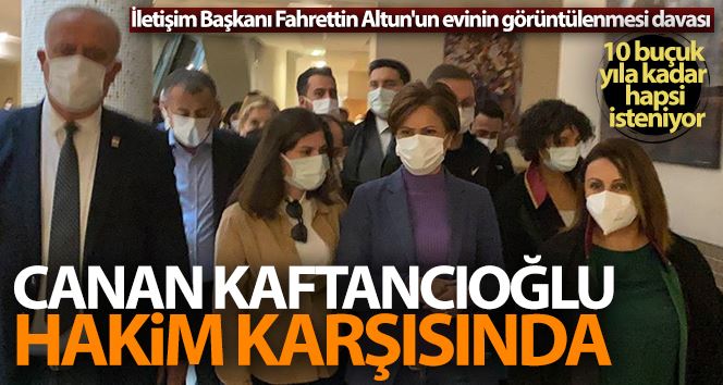 Fahrettin Altun’un evinin fotoğraflandığı olayla ilgili Canan Kaftancıoğlu hakim karşısına çıktı