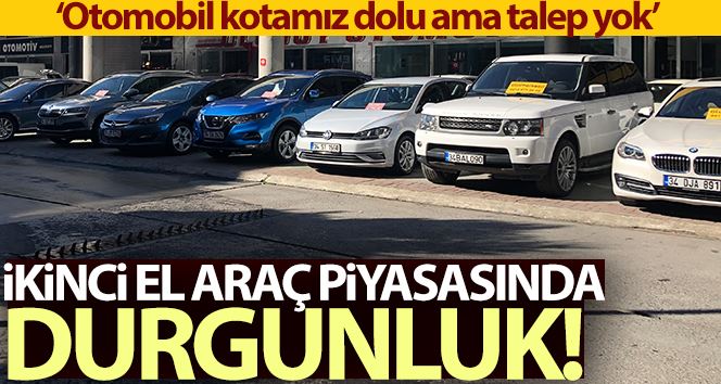 Satılamayan ikinci el araçlar oto galerilerde kapasiteyi doldurdu