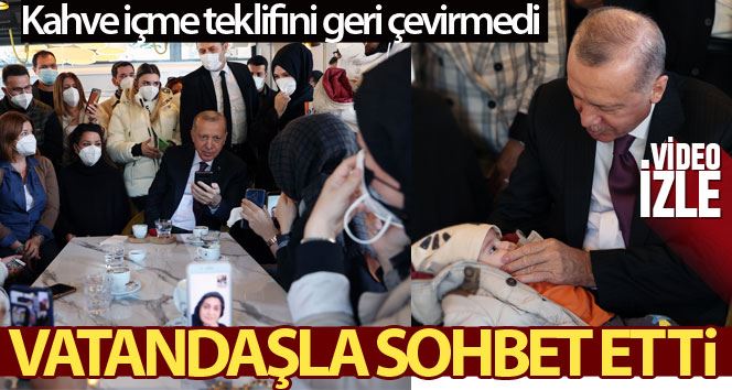  Cumhurbaşkanı Erdoğan Çengelköy’de kafede vatandaşlarla sohbet etti