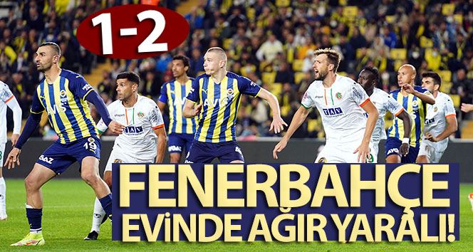 Süper Lig: Fenerbahçe: 1 - Alanyaspor: 2 (Maç sonucu)