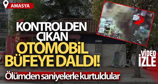 Amasya’da kontrolden çıkan otomobilin büfeye daldığı anlar kamerada