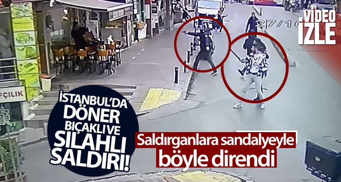 İstanbul’da döner bıçaklı ve silahlı saldırı kamerada: Saldırganlara sandalyeyle böyle direndi