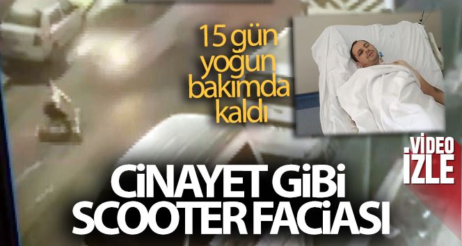 Ümraniye’de cinayet gibi scooter faciası: 15 gün yoğun bakımda kaldı