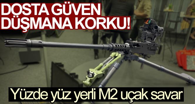 Yüzde yüz yerli üretim M2, uçak savar